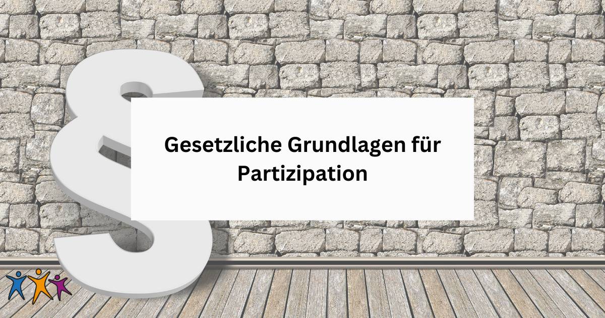 Gesetzliche Grundlagen für Partizipation